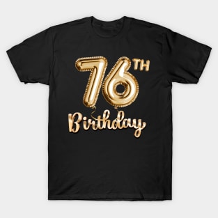 76th Birthday Gifts - Party Balloons Gold T-Shirt